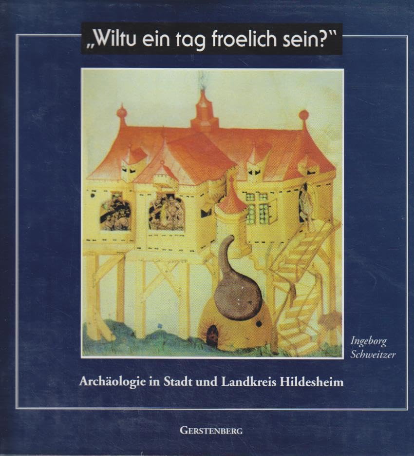Wiltu ein tag froelich sein. Archäologie in Stadt und Landkreis Hildesheim Natural Sciences