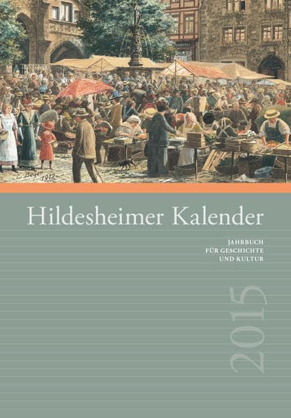 Hildesheimer Kalender 2015: Jahrbuch für Geschichte und Kultur Politics & History