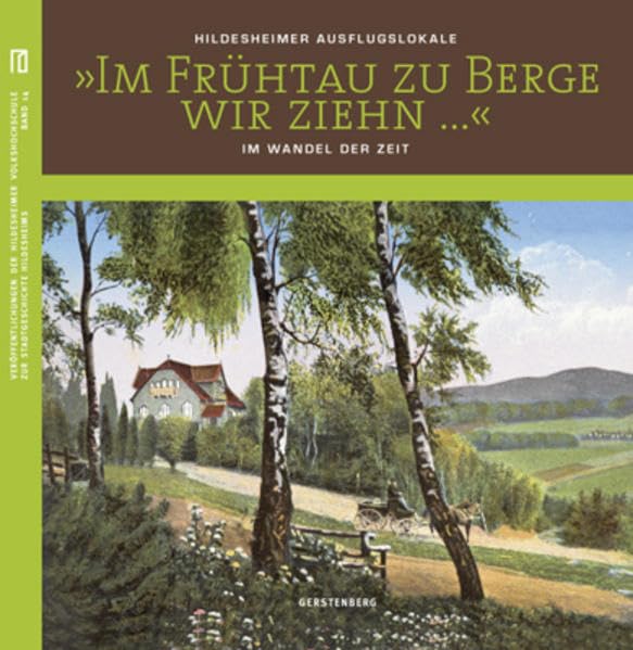 "Im Frühtau zu Berge wir ziehn ...": Hildesheimer Ausflugslokale im Wandel der Zeit book