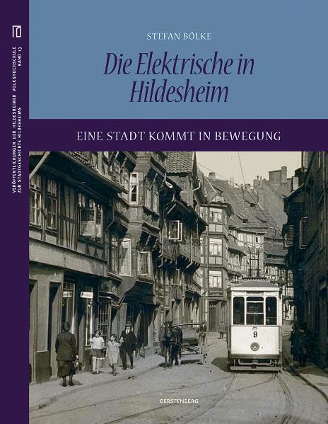 Die Elektrische in Hildesheim: Eine Stadt kommt in Bewegung (Veröffentlichungen der Hildesheimer Volkshochschule zur Stadtgeschichte Hildesheims) Politics & History