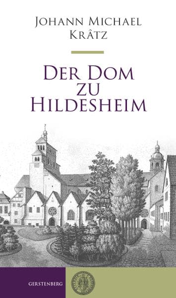Der Dom zu Hildesheim: Seine Kostbarkeiten, Kunstschätze und sonstige Merkwürdigkeiten (Hildesheimer Historische Mitteilungen) Politics & History
