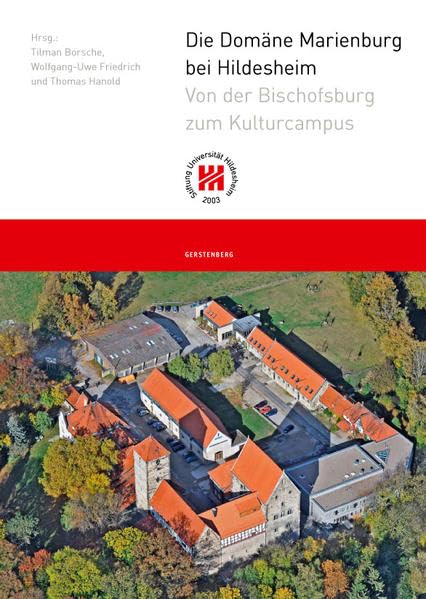 Die Domäne Marienburg bei Hildesheim: Von der Bischofsburg zum Kulturcampus Politics & History