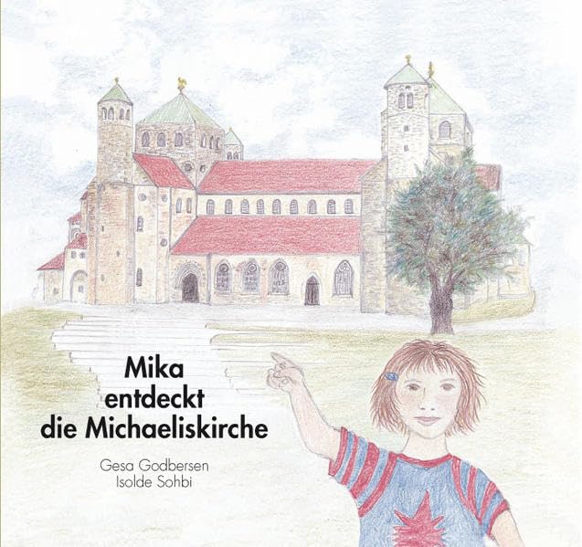 Mika entdeckt die Michaeliskirche: Ein Kirchenführer für Kinder durch St. Michaelis Hildesheim Non-fiction