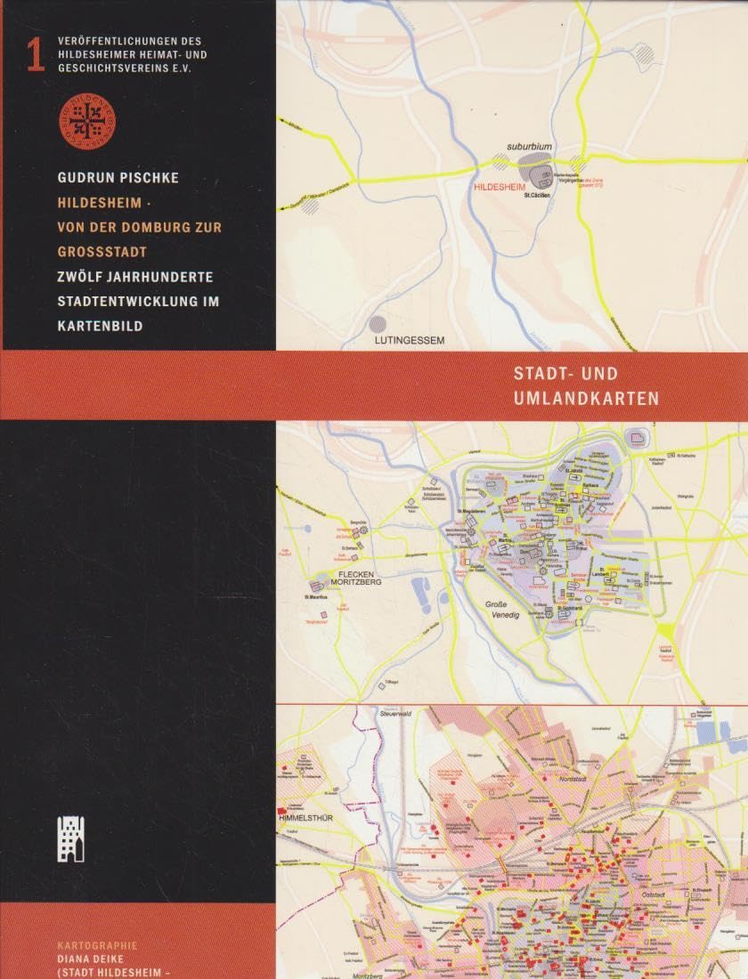 Hildesheim - Von der Domburg zur Großstadt: Zwölf Jahrhunderte Stadtentwicklung im Kartenbild (Veröffentlichungen des Hildesheimer Heimat- und Geschichtsvereins) Natural Sciences