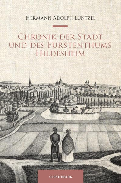 Chronik der Stadt und des Fürstenthums HIldesheim: Transliteriert und für die Edition bearbeitet von Helga Stein (Hildesheimer Historische Mitteilungen) Politics & History