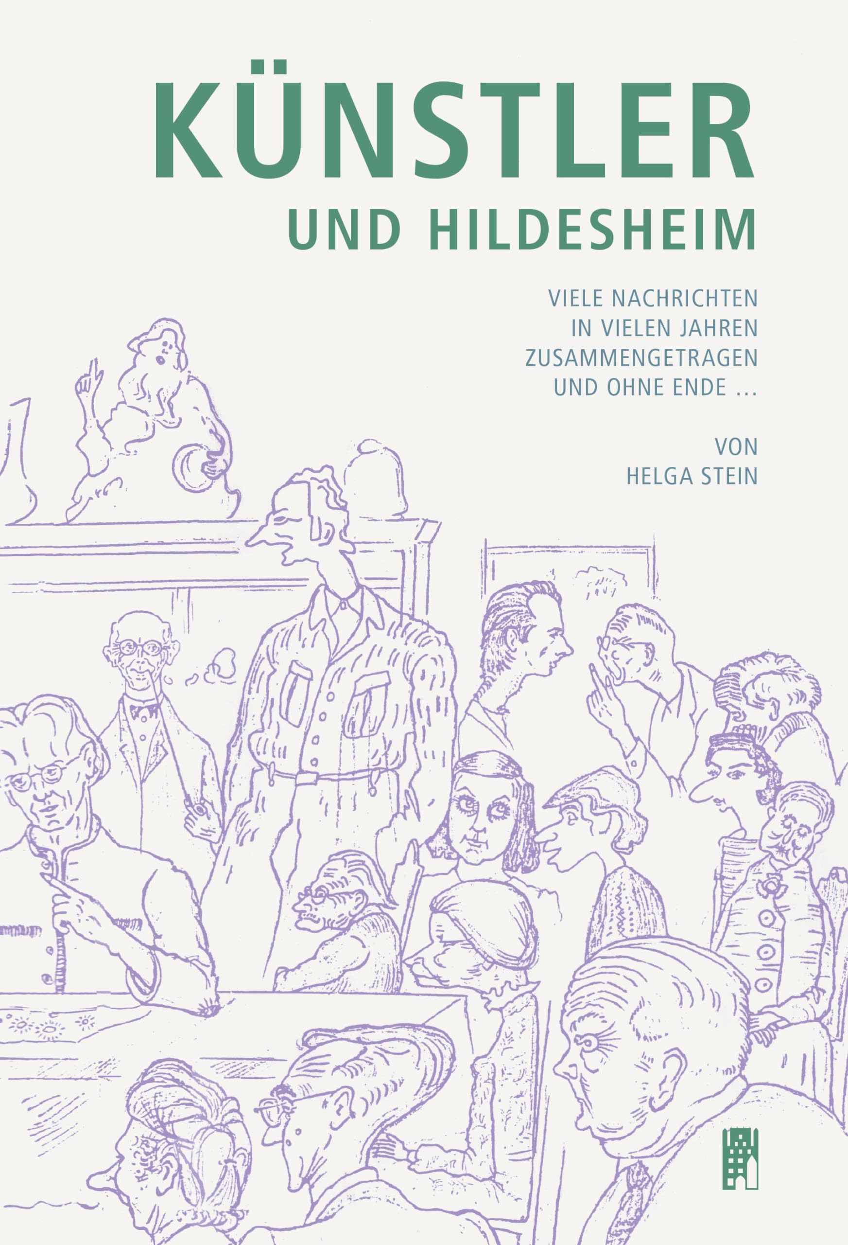 Künstler und Hildesheim: Viele Nachrichten in vielen Jahren zusammengetragen und ohne Ende ... (Veröffentlichungen des Hildesheimer Heimat- und Geschichtsvereins) Film, Art & Culture
