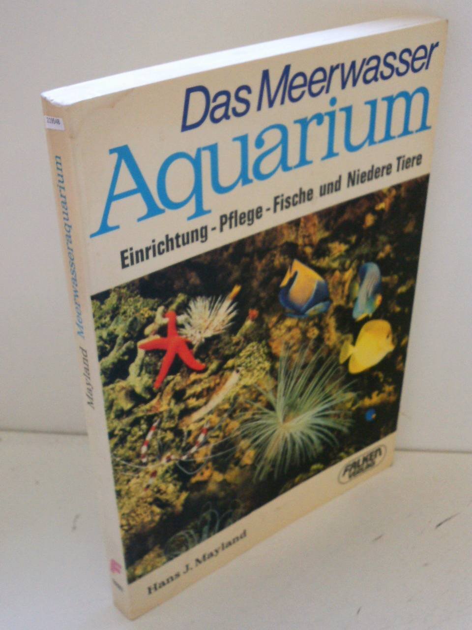 Das Meerwasser- Aquarium. Einrichtung, Pflege, Fische und niedere Tiere. Natural Sciences
