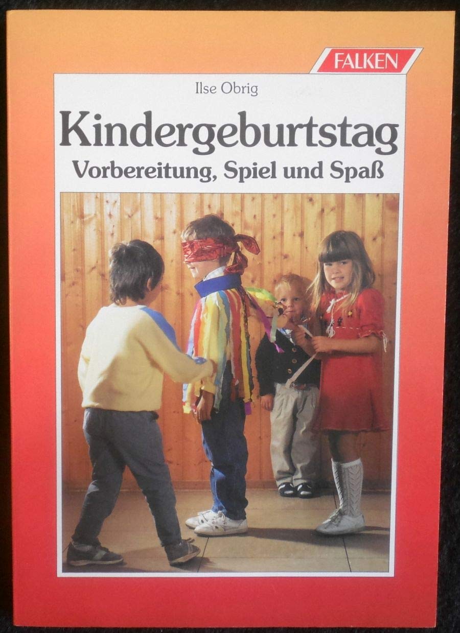 Kindergeburtstag: Vorbereitung, Spiel und Spaß. Mit vielen Bastelideen zum Selbermachen. Überarb. v. Johanna Schüppel Self-help