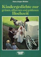 Kindergedichte zur Hochzeit. Zur Grünen, Silbernen und Goldenen Hochzeit. book