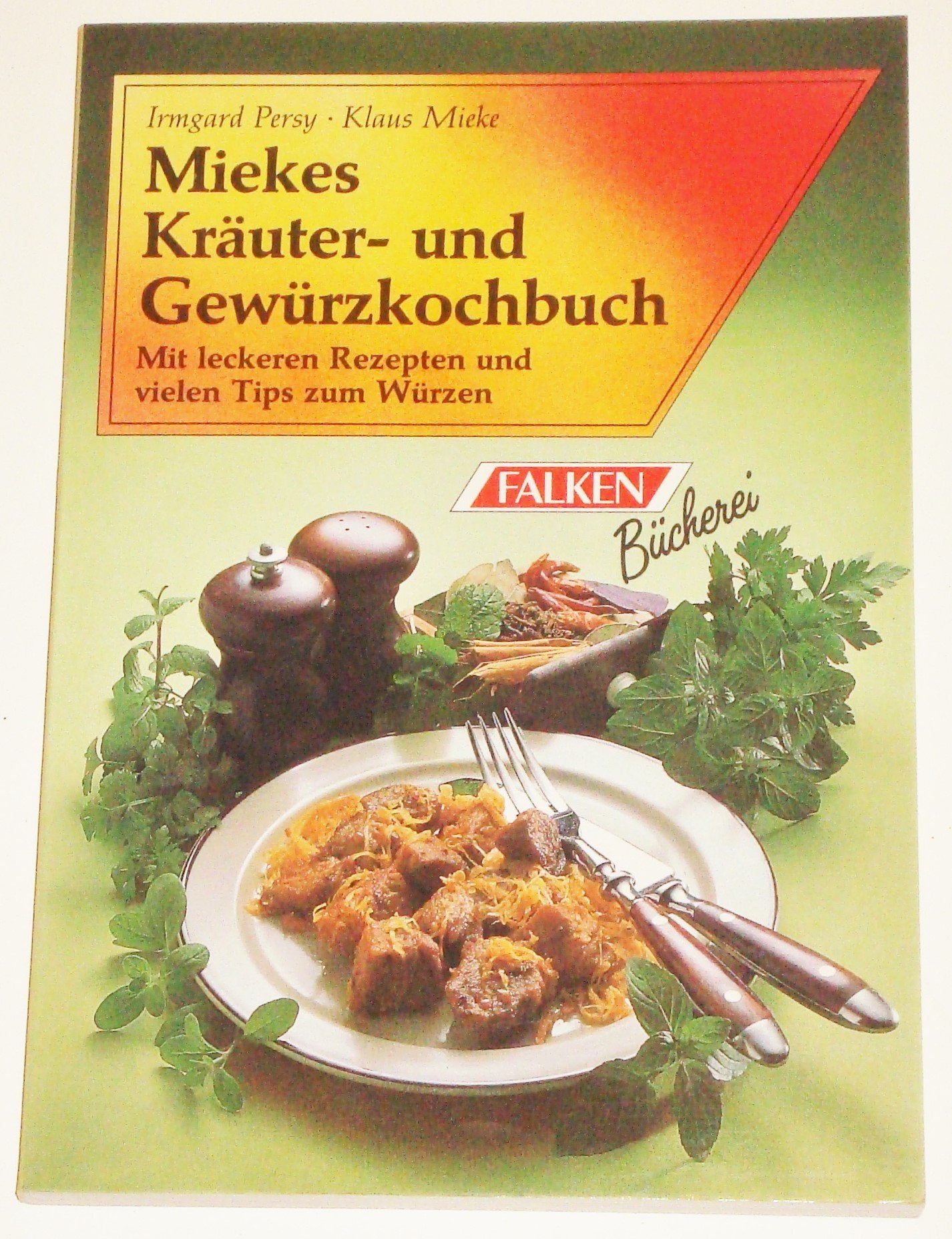 Miekes Kräuter- und Gewürzkochbuch. Mit leckeren Rezepten und vielen Tips zum Würzen. Cooking & Enjoying