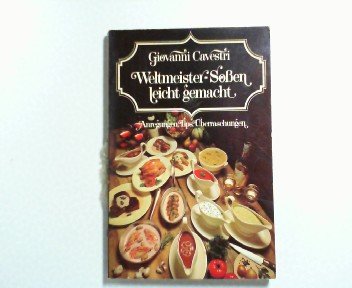 Weltmeister Soßen. Die Krönung der feinen Küche. Cooking & Enjoying