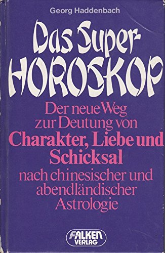 Das Super- Horoskop nach chinesischer und abendländischer Astrologie. Religion & Esotericism