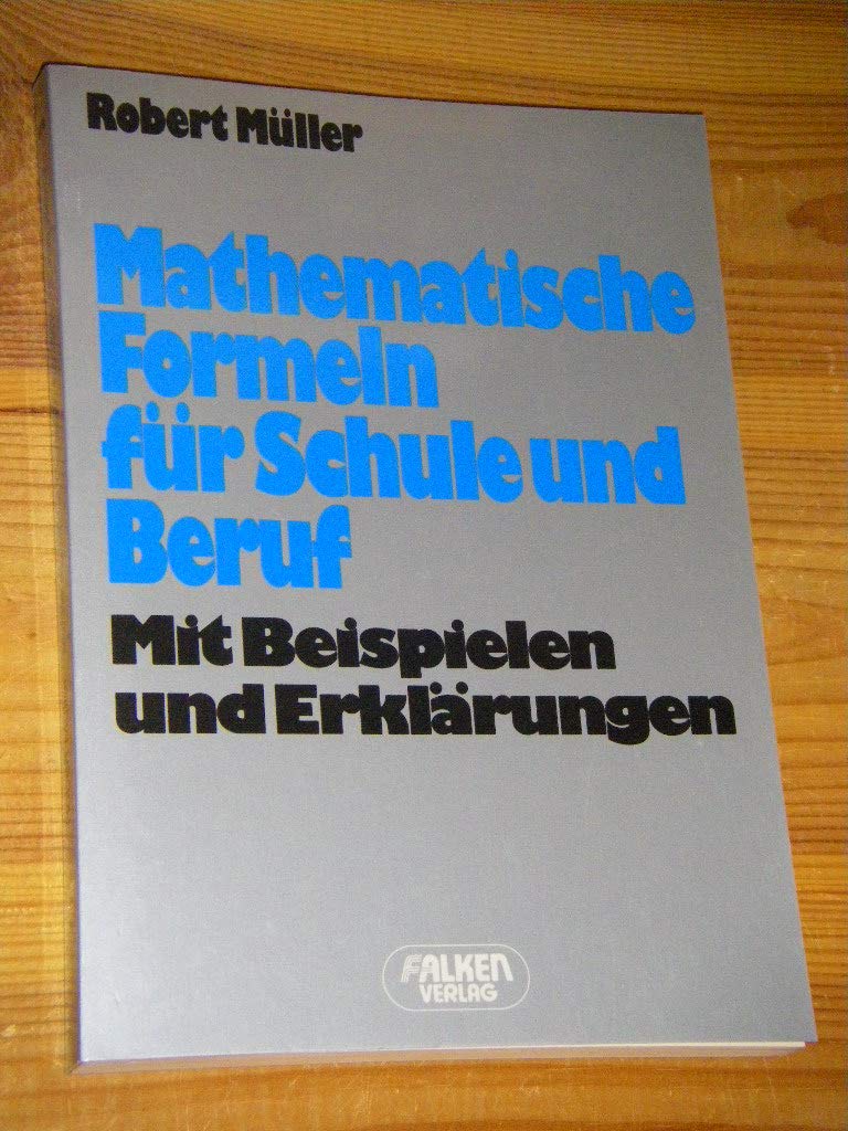 Mathematische Formeln für Schule und Beruf. Mit Beispielen und Erklärungen. Books