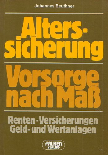 Alterssicherung - Vorsorge nach Maß. Renten- Versicherungen, Geld- und Wertanlagen. Books