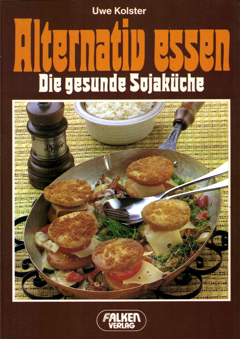 Alternativ essen. Die gesunde Sojaküche. Cooking & Enjoying