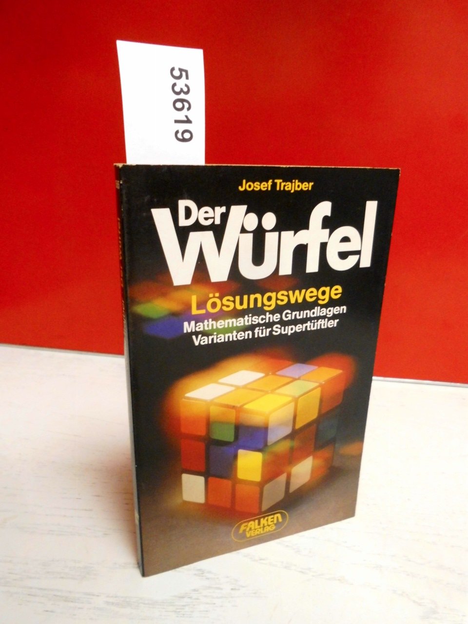 Der Würfel (Rubiks Cube): Lösungswege - Mathematische Grundlagen - Varianten für Supertüftler Leisure & Fun
