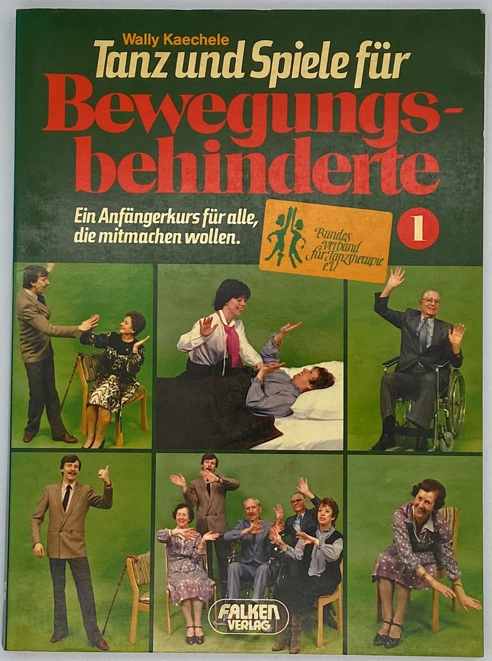 Tanz und Spiele für Bewegungsbehinderte. Ein Anfängerkurs für alle, die mitmachen wollen. Medicine