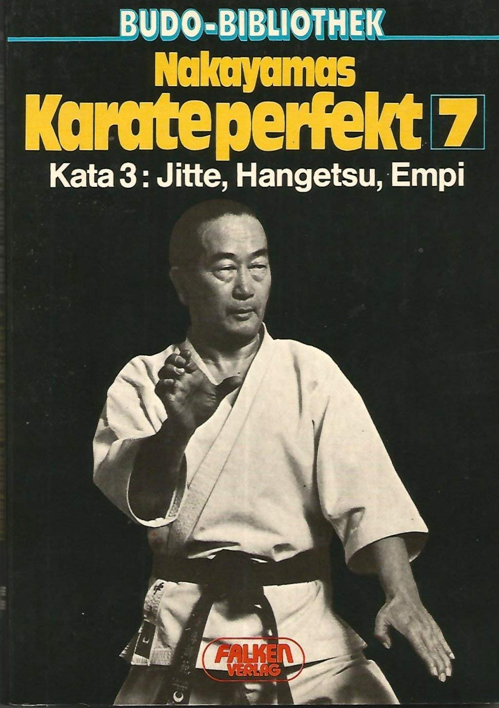 Nakayamas Karate perfekt VII. Kata 3: Jitte, Hangetsu, Empi. Books