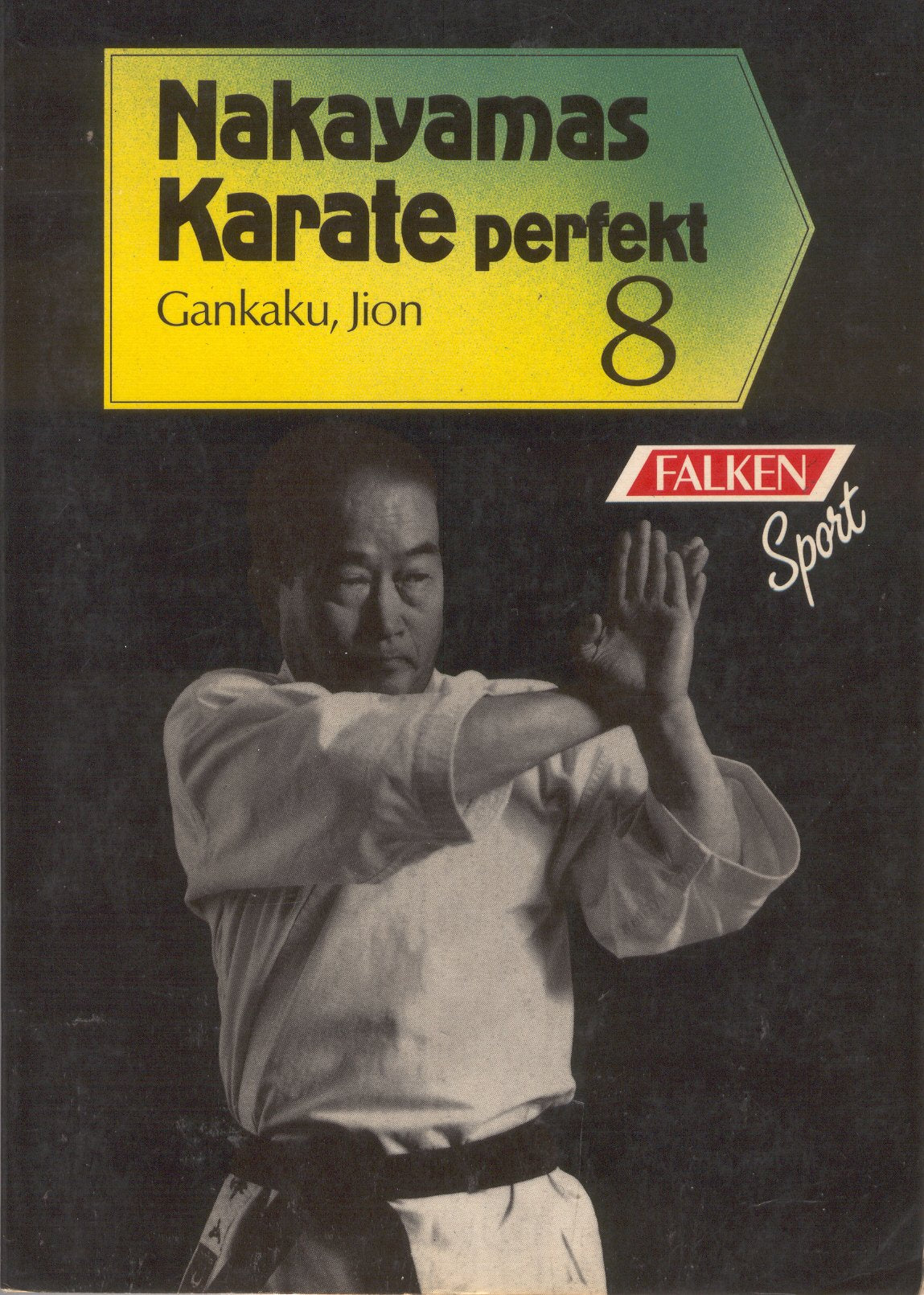 Nakayamas Karate perfekt VIII. Kata 4: Gankaku, Jion. Leisure & Fun