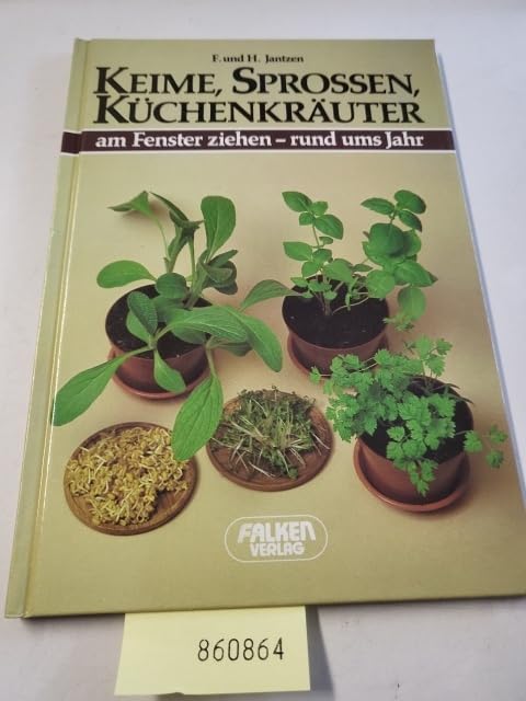 Keime, Sprossen, Küchenkräuter am Fenster ziehen - rund ums Jahr. Garden & Plants