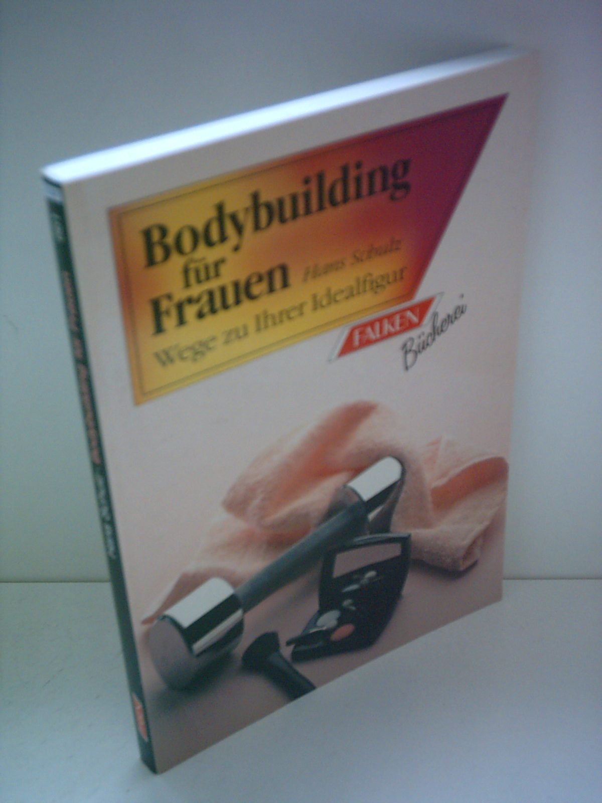 Bodybuilding für Frauen. Wege zu Ihrer Idealfigur. Leisure & Fun