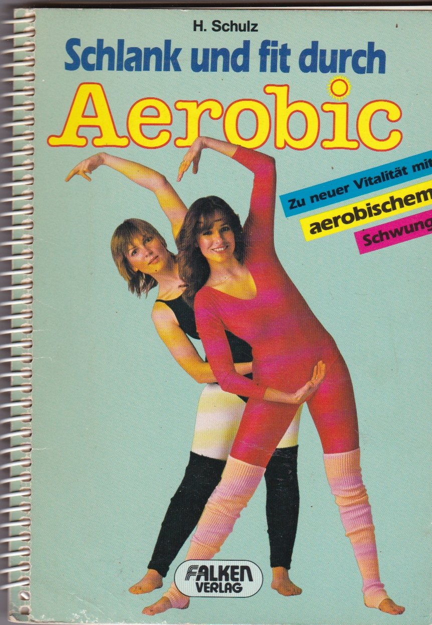 Schlank und fit mit Aerobic. Zu neuer Vitalität mit aerobischem Schwung. Books