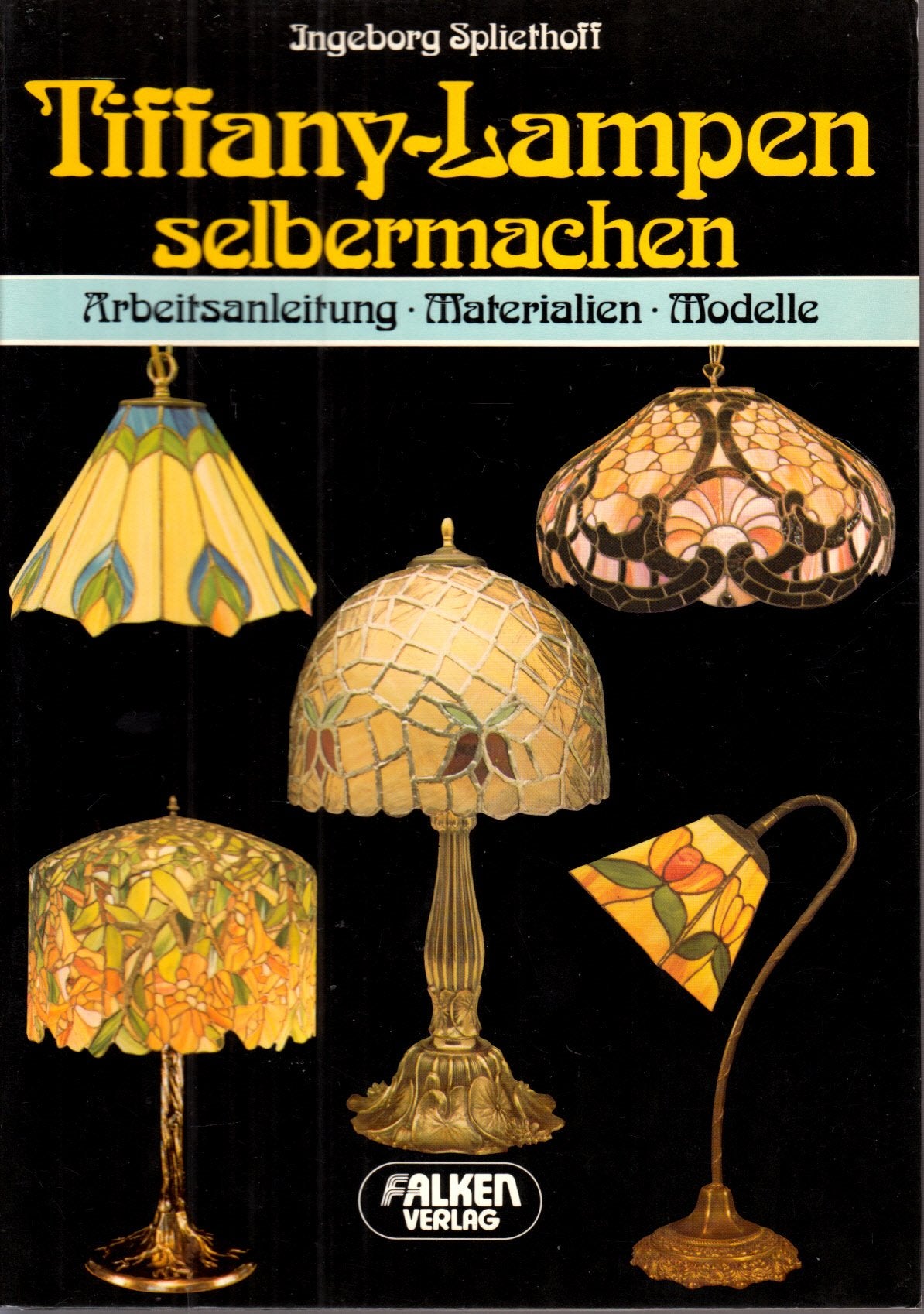 Product Image: Tiffany - Lampen selbermachen. Arbeitsanleitung, Materialien, Modelle.