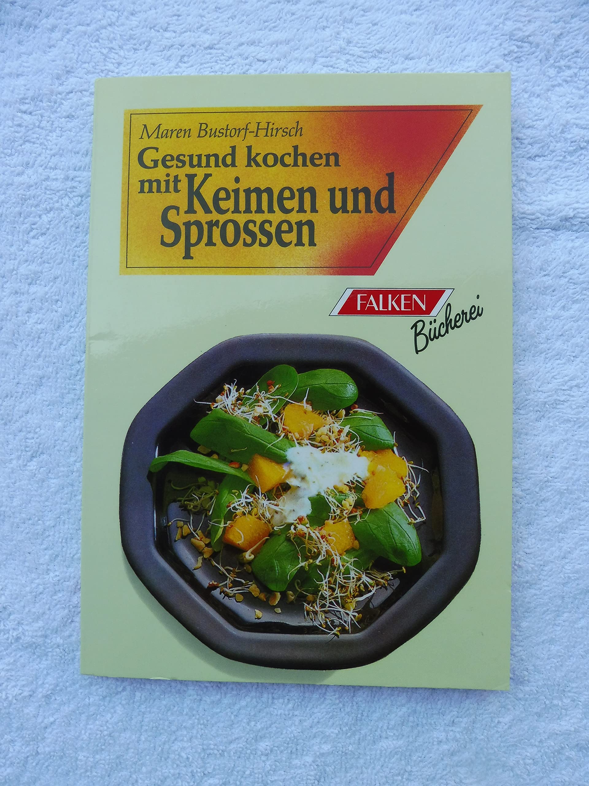 Gesund kochen mit Keimen und Sprossen. Cooking & Enjoying