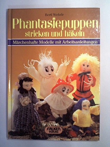 Phantasiepuppen stricken und häkeln. Märchenhafte Modelle mit Arbeitsanleitungen. Hobbies & Crafts