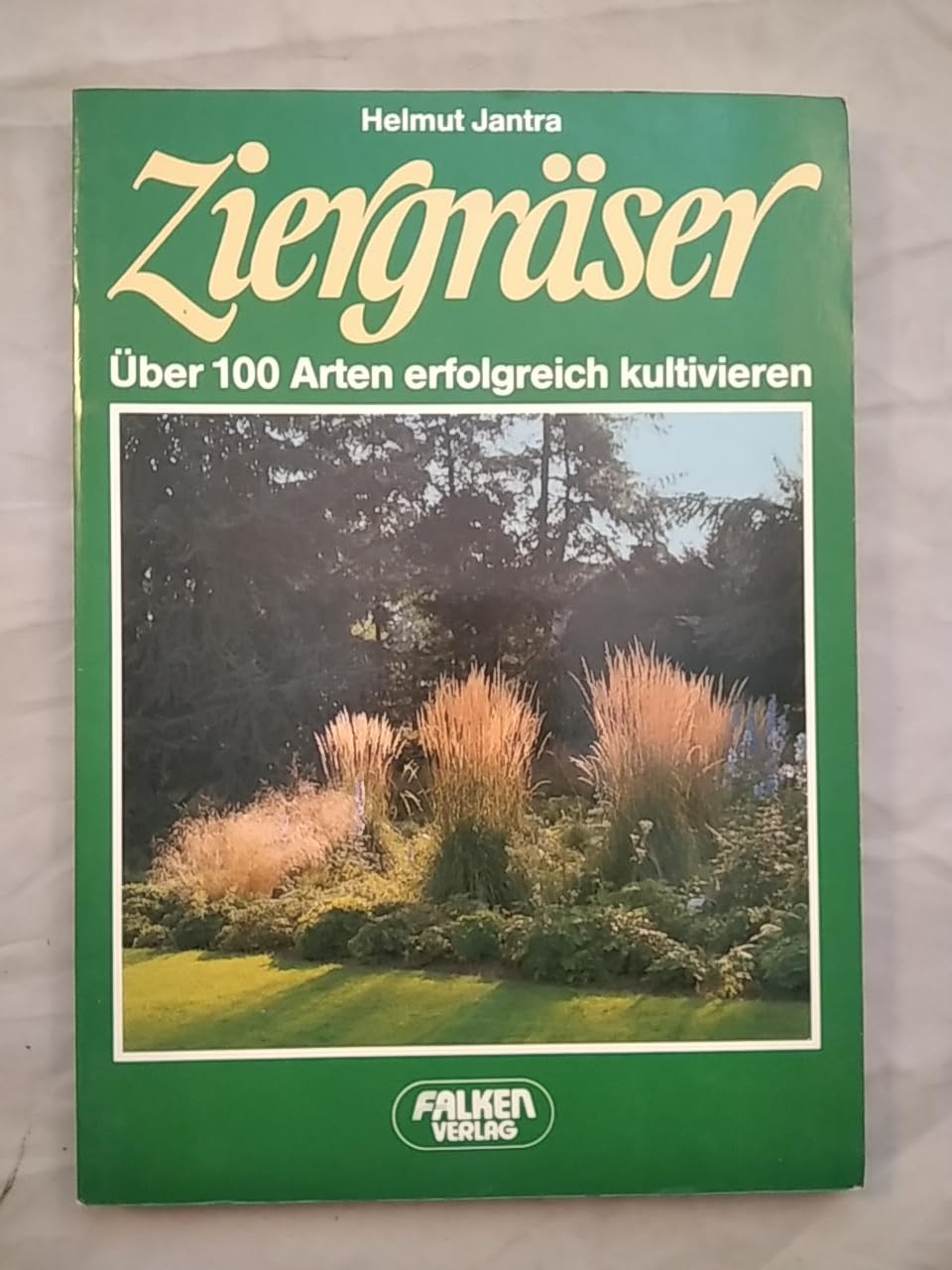 Ziergräser (6937 799). Über 100 Arten erfolgreich kultivieren. Garden & Plants