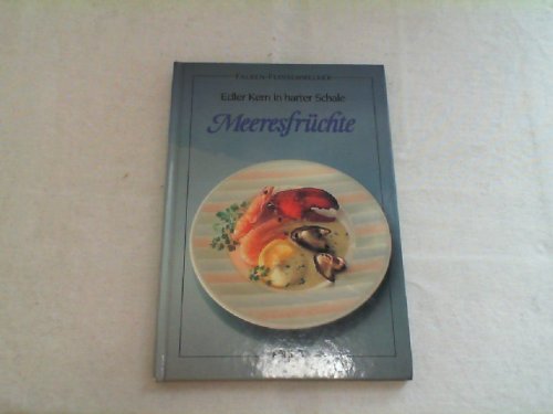 Meeresfrüchte. Edler Kern in harter Schale. ( Falken- Feinschmecker). Cooking & Enjoying