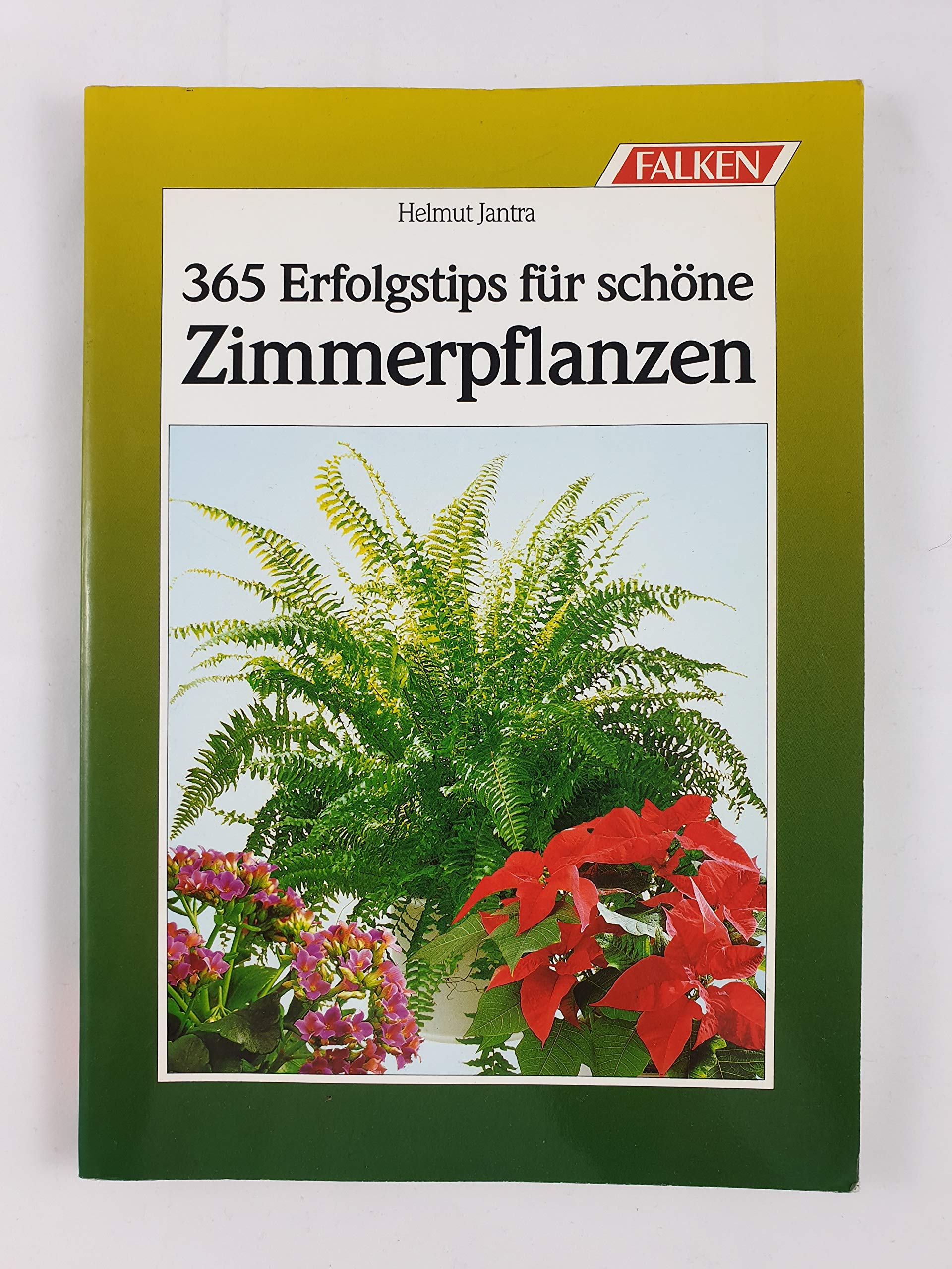 Dreihundertfünfundsechzig Erfolgstips für schöne Zimmerpflanzen. Books