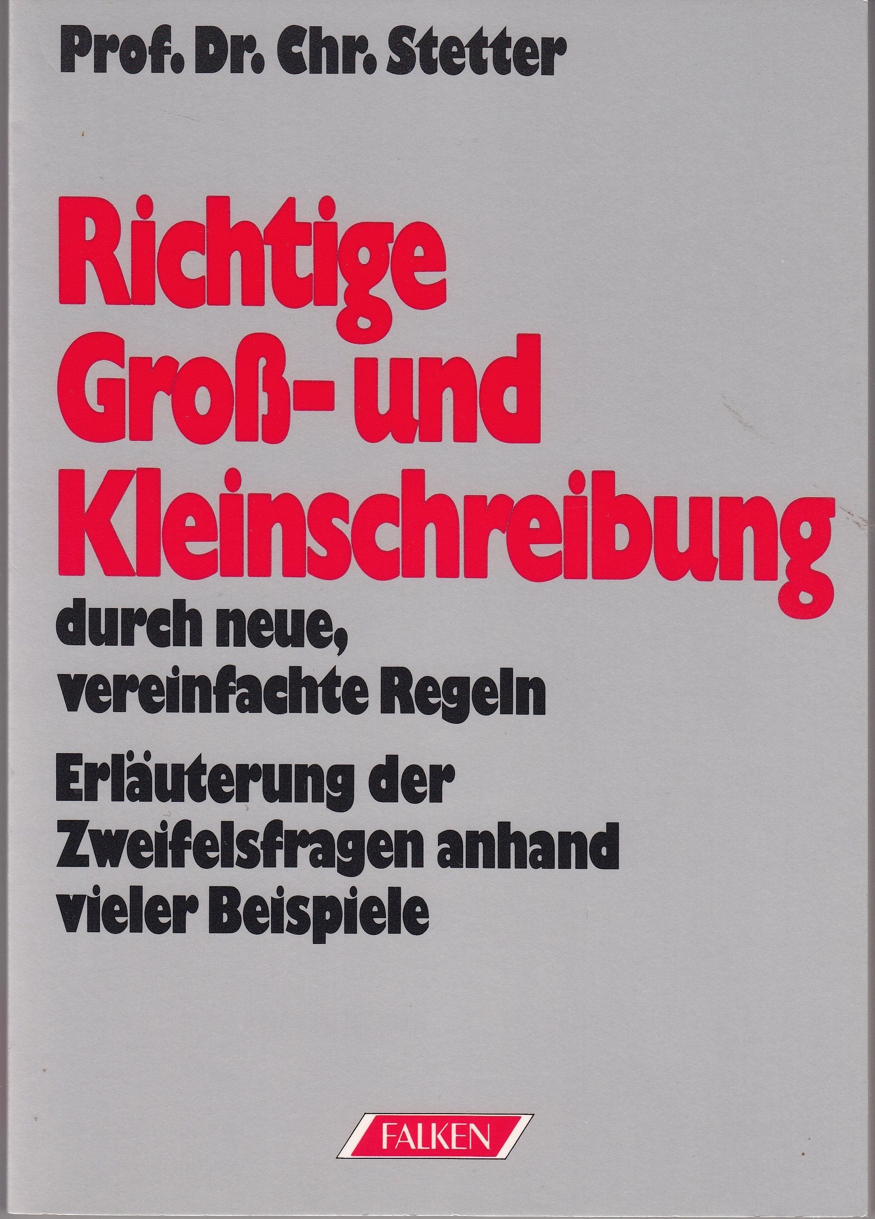 Richtige Gross- und Kleinschreibung durch neue, vereinfachte Regeln. Erläuterung der Zweifelsfragen anhand vieler Beispiele Education & Training
