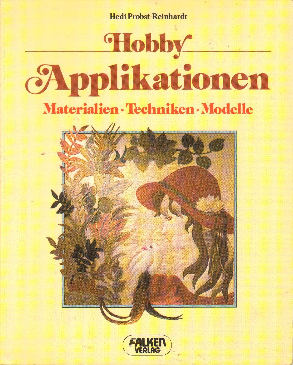 Hobby Applikationen. Materialien - Techniken - Modelle Leisure, Home & Garden