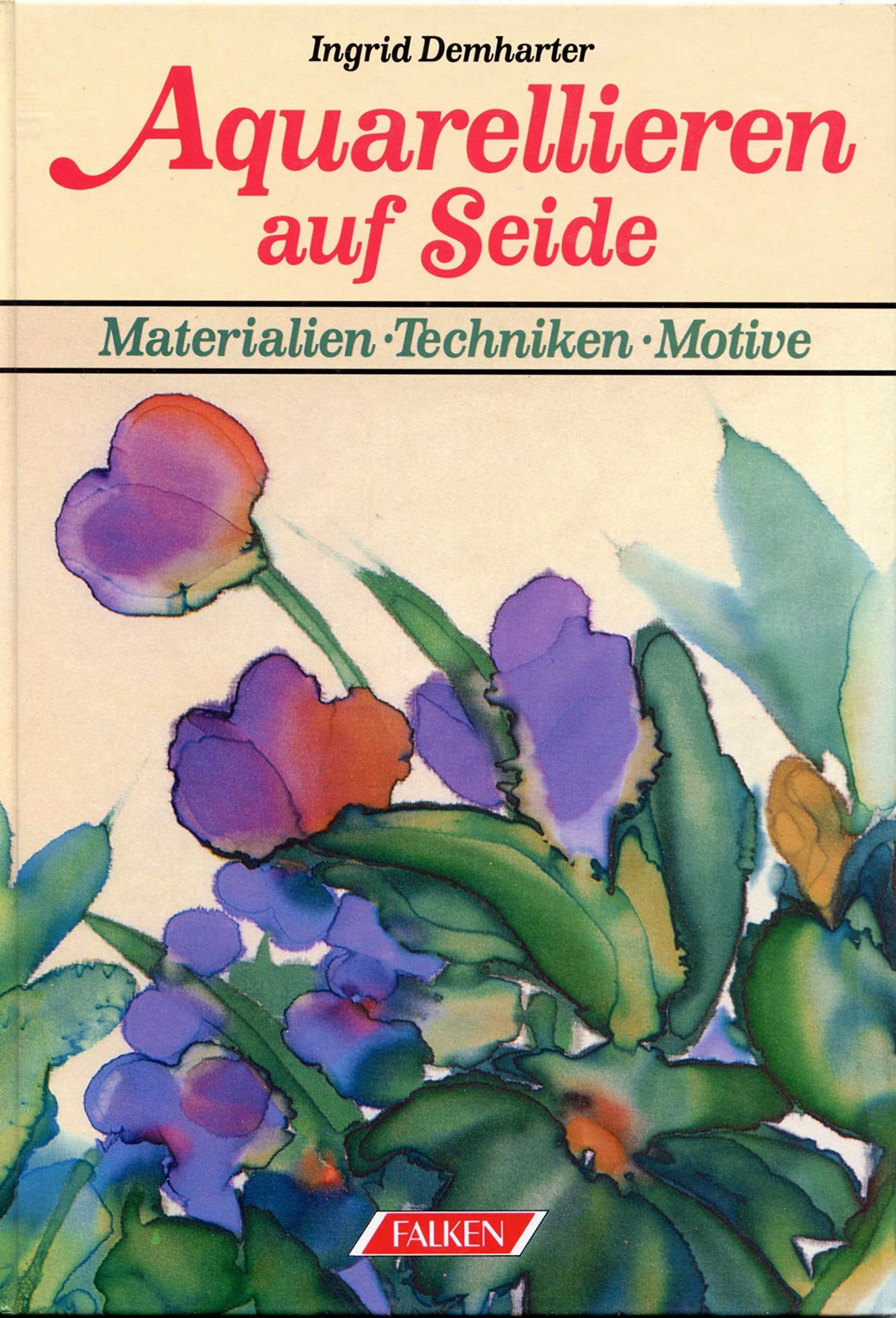 Aquarellieren auf Seide. Materialien, Techniken, Motive. General education