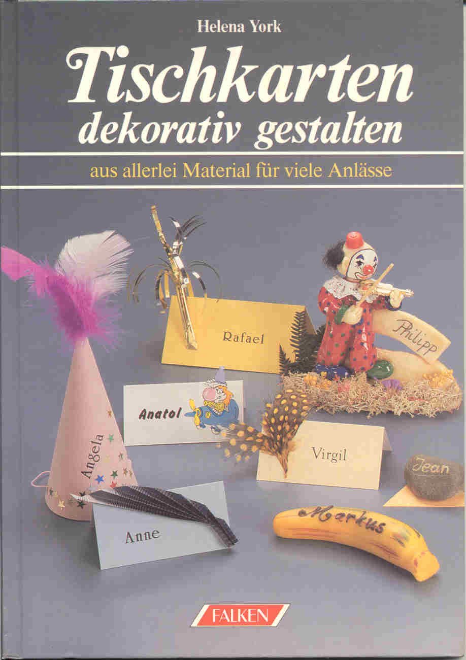 Tischkarten dekorativ gestalten. Aus allerlei Material für viele Anlässe. Books