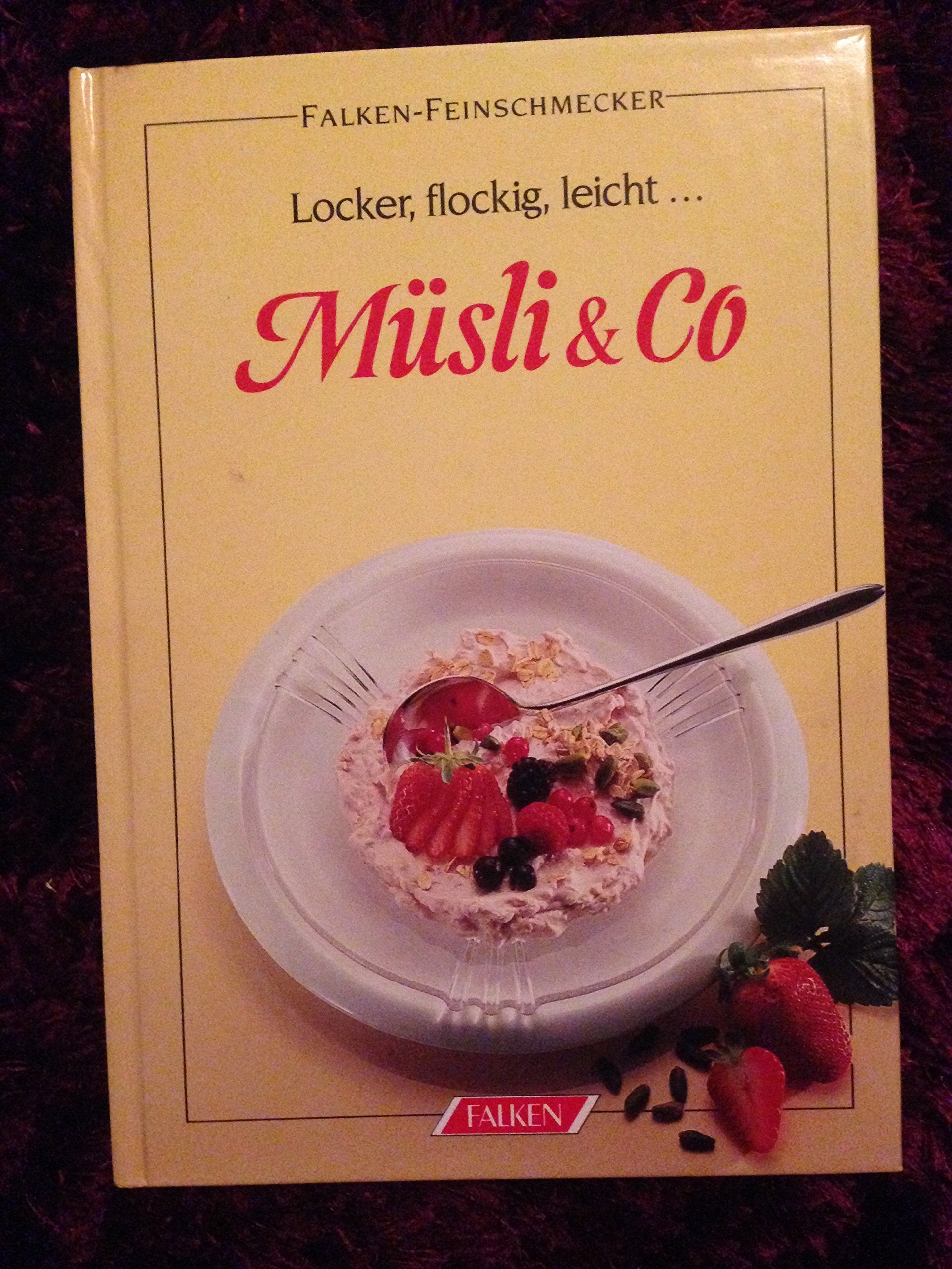 Müsli und Co. Locker, flockig, leicht. ( Falken- Feinschmecker). Health, Nutrition & Fitness