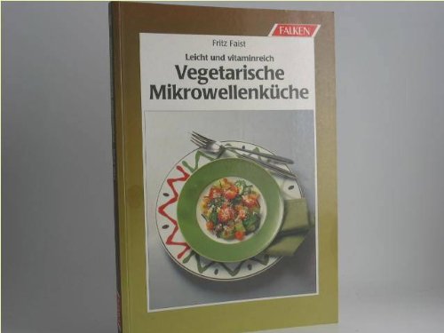 Vegetarische Mikrowellenküche. Leicht und vitaminreich Business & Technology