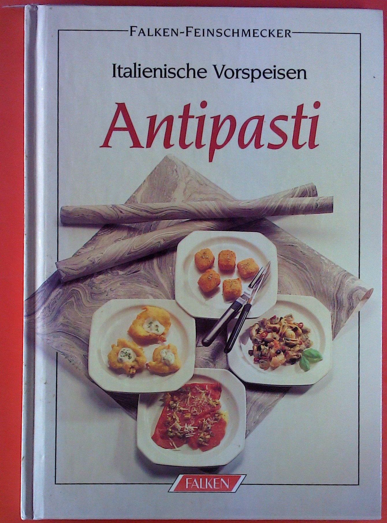 Antipasti. Italienische Vorspeisen. ( Falken Feinschmecker). Cooking & Enjoying