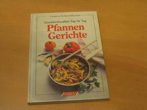 Pfannengerichte. Gaumenfreuden Tag für Tag Cooking & Enjoying