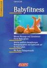 Babyfitness. Massage, Spiele, Gymnastik und Schwimmen für Kinder im 1. Lebensjahr Medicine