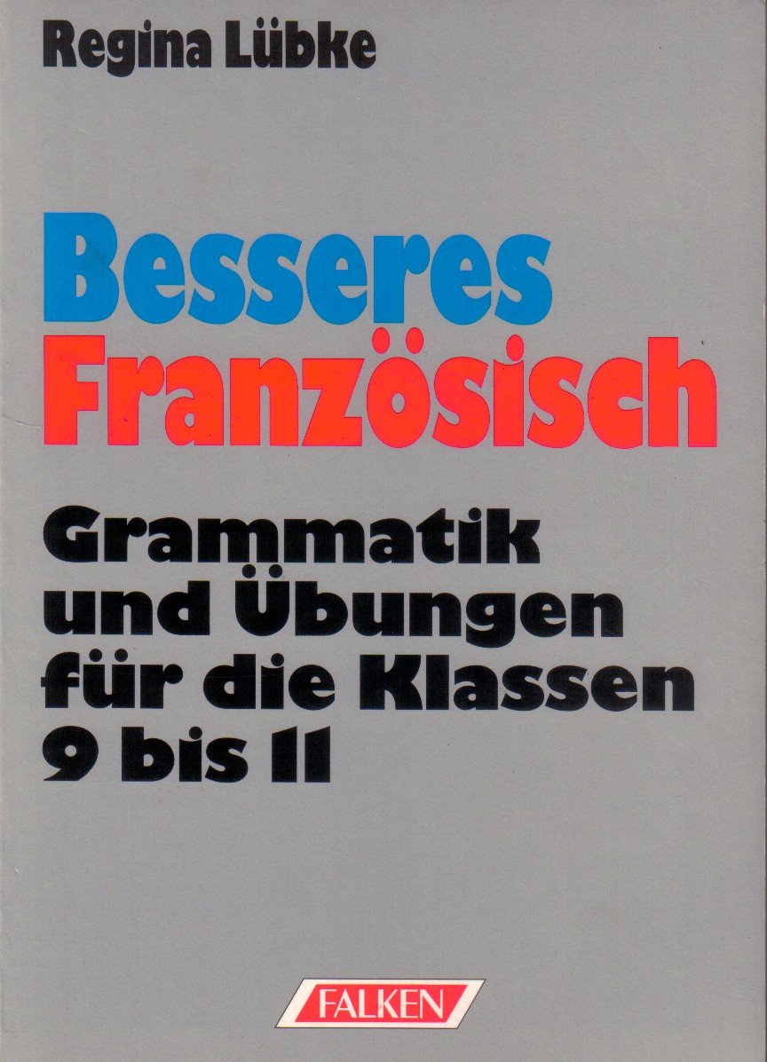 Besseres Französisch. Grammatik und Übungen für die Klassen 9 bis 11 Foreign Languages ​​& Dictionaries