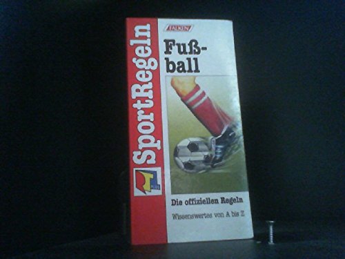 SportRegeln Fußball. Die offiziellen Regeln. Wissenswertes von A bis Z. Learning & Reference