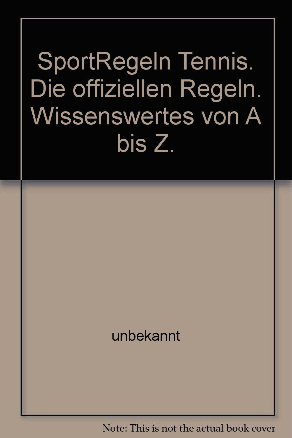 SportRegeln Tennis. Die offiziellen Regeln. Wissenswertes von A bis Z. Leisure & Fun