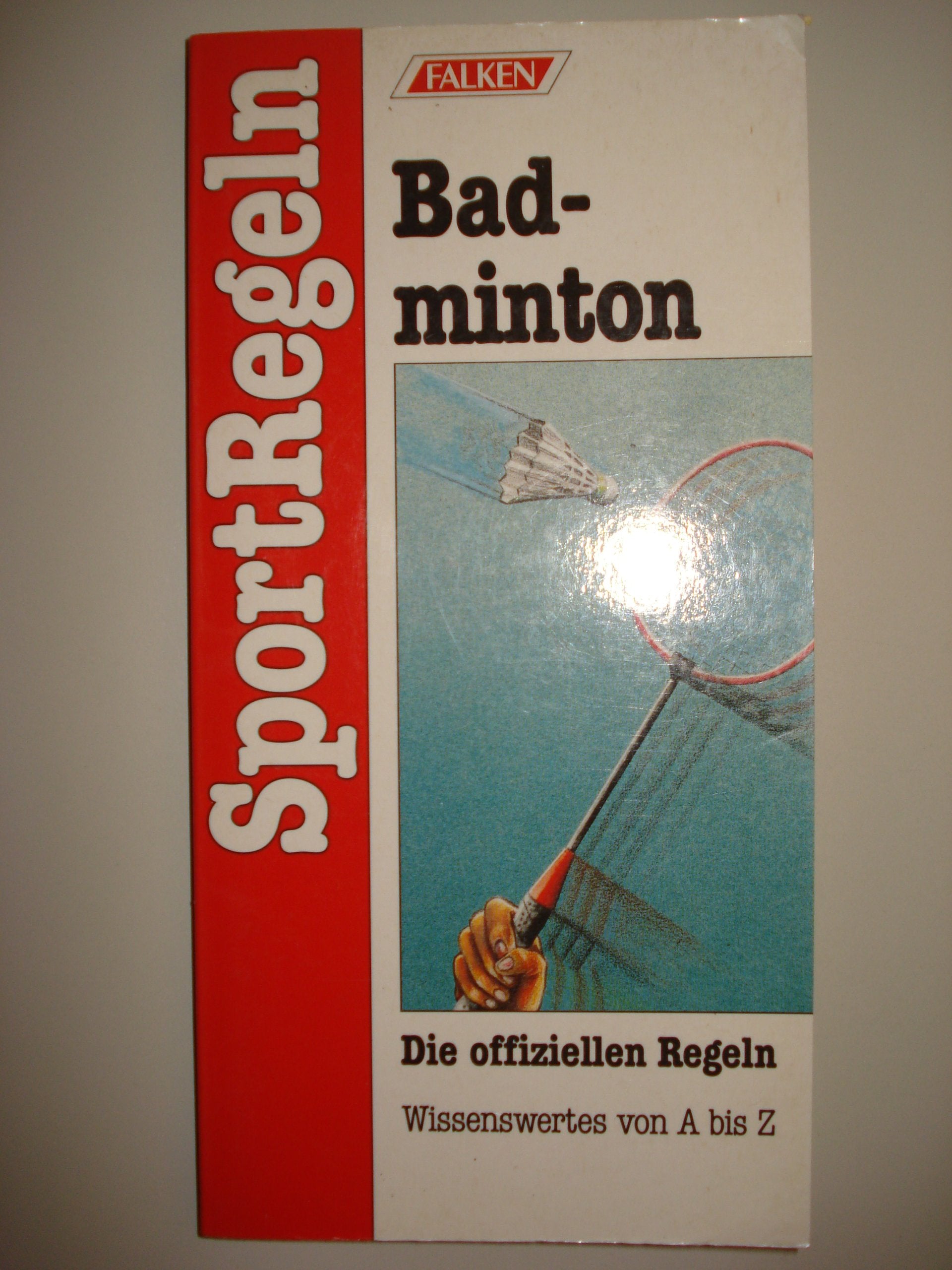 SportRegeln Badminton. Die offiziellen Regeln. Wissenswertes von A bis Z. Learning & Reference