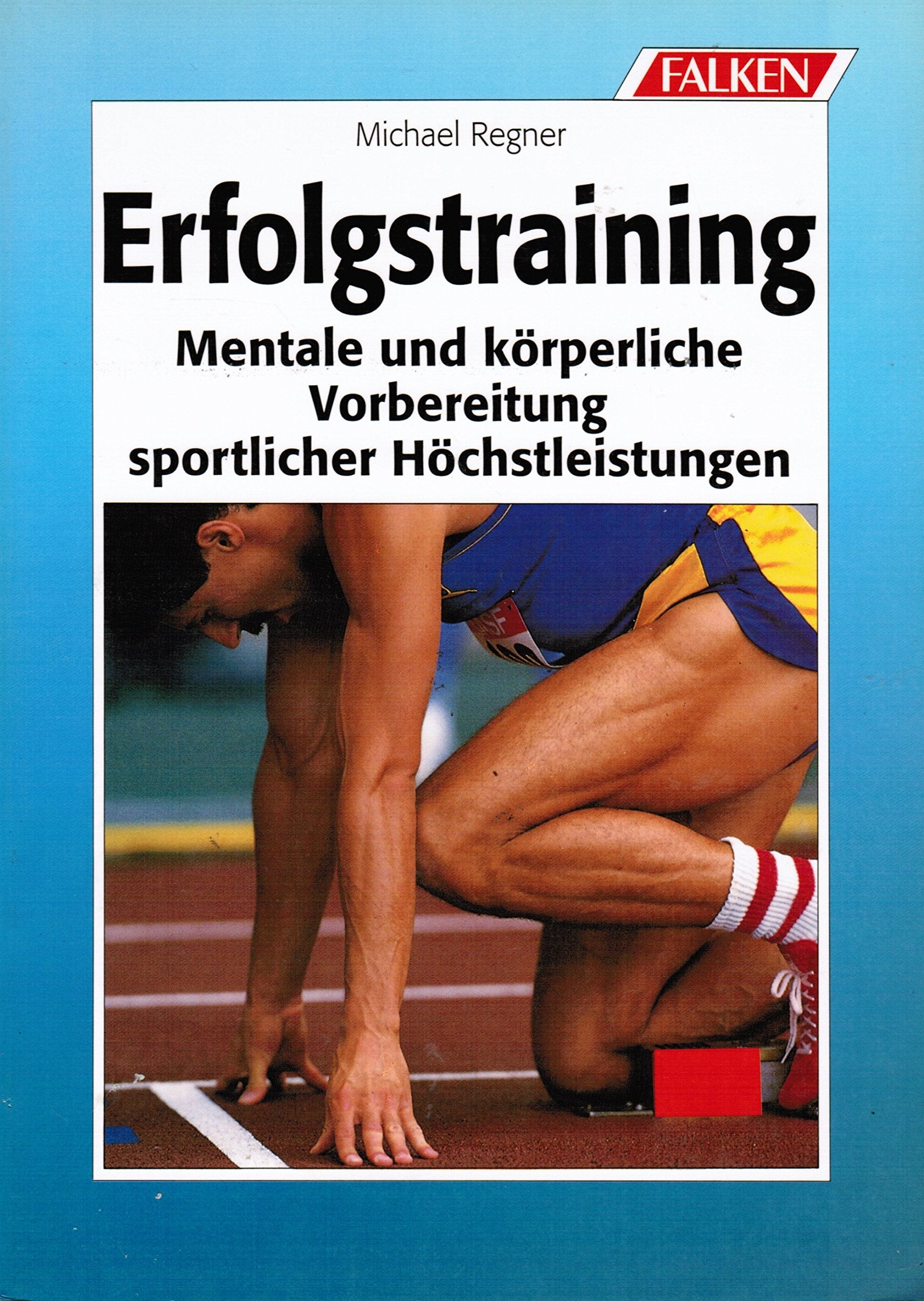 Erfolgstraining. Mentale & körperliche Vorbereitung sportlicher Höchstleistungen Books