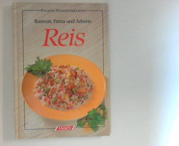 Reis. Basmati, Patna und Arborio Cooking & Enjoying