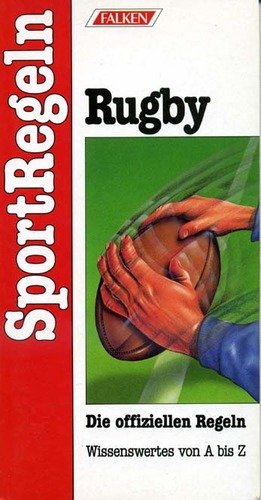 SportRegeln Rugby. Die offiziellen Regeln. Wissenswertes von A bis Z. Leisure & Fun