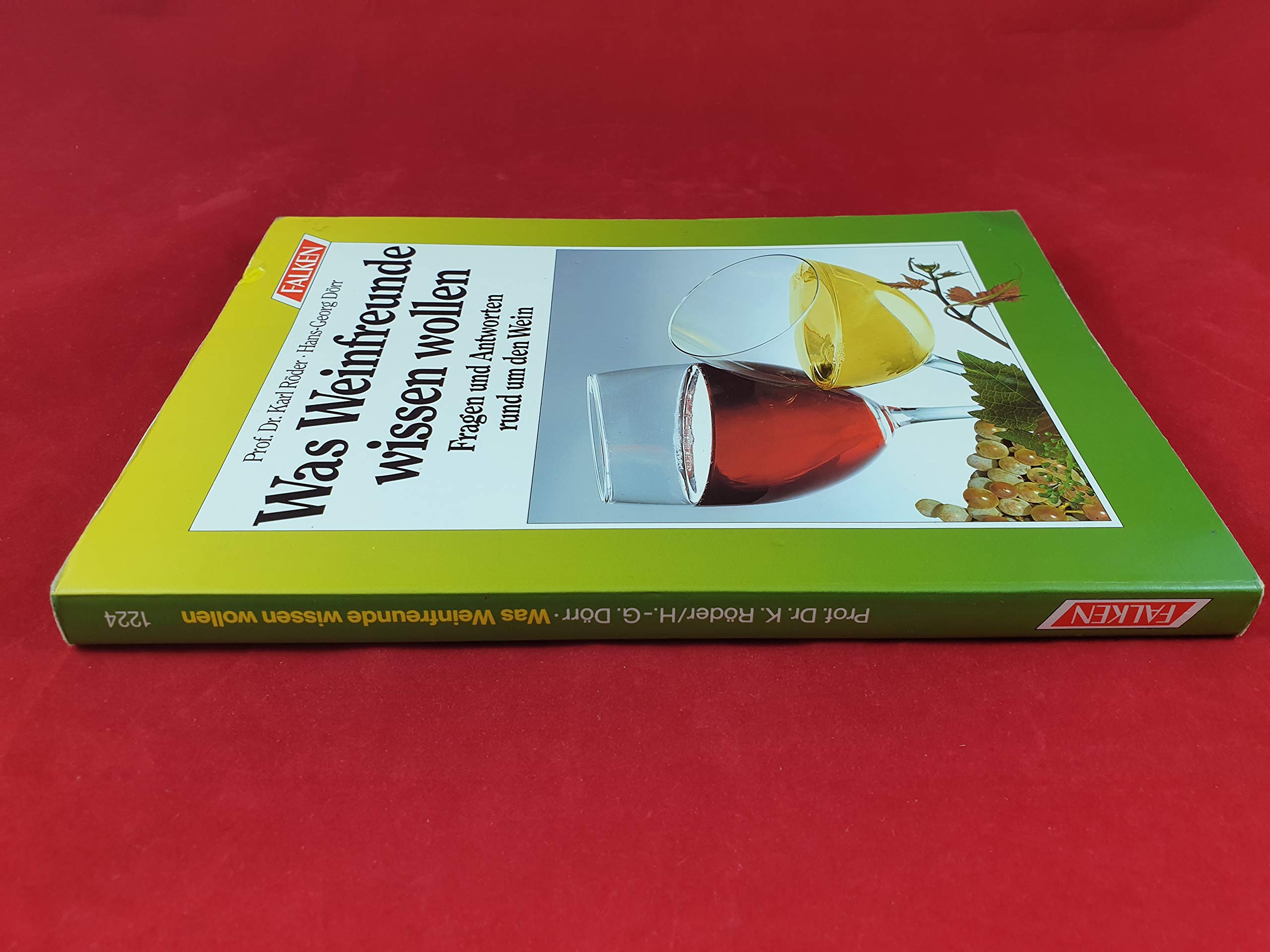 Was Weinfreunde wissen wollen. Fragen und Antworten rund um den Wein. Cooking & Enjoying