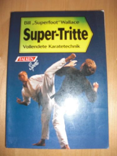 Super-Tritte. Vollendete Karatetechnik Leisure & Fun Books
